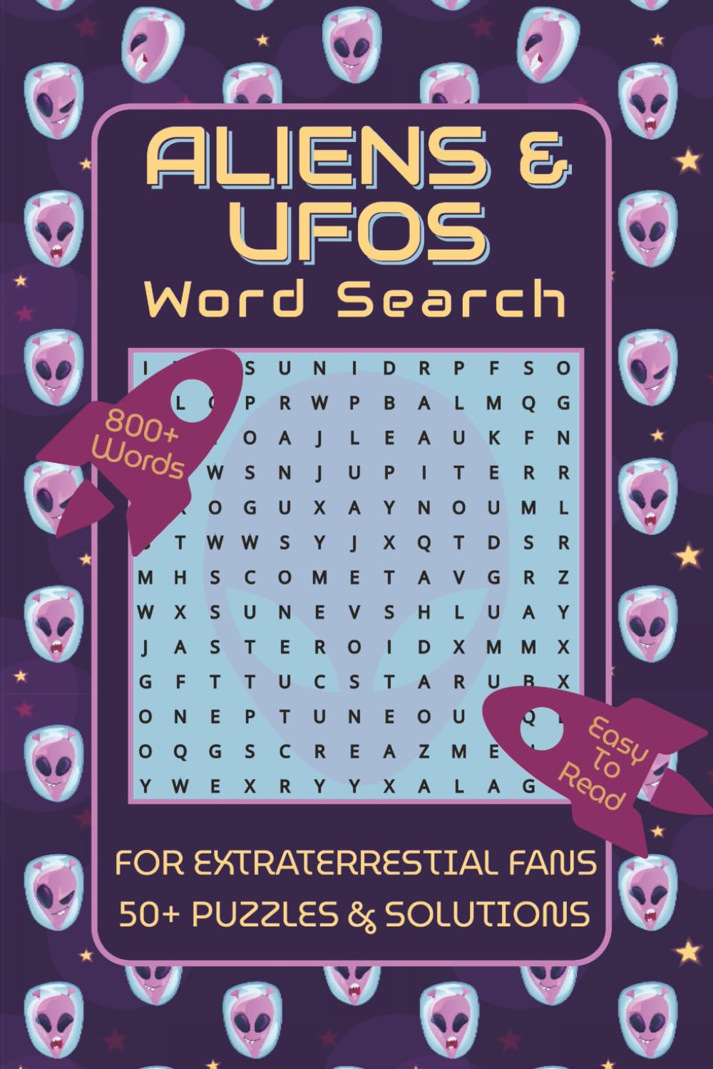 ALIENS & UFOS WORD SEARCH: Word Searches with Easy To Read Print About Aliens, UFOs, Outer Space and More | 6x9 Inches, 110 pages | 50+ Puzzles … Gift ... Lovers, Space Enthusiasts, and Free Time