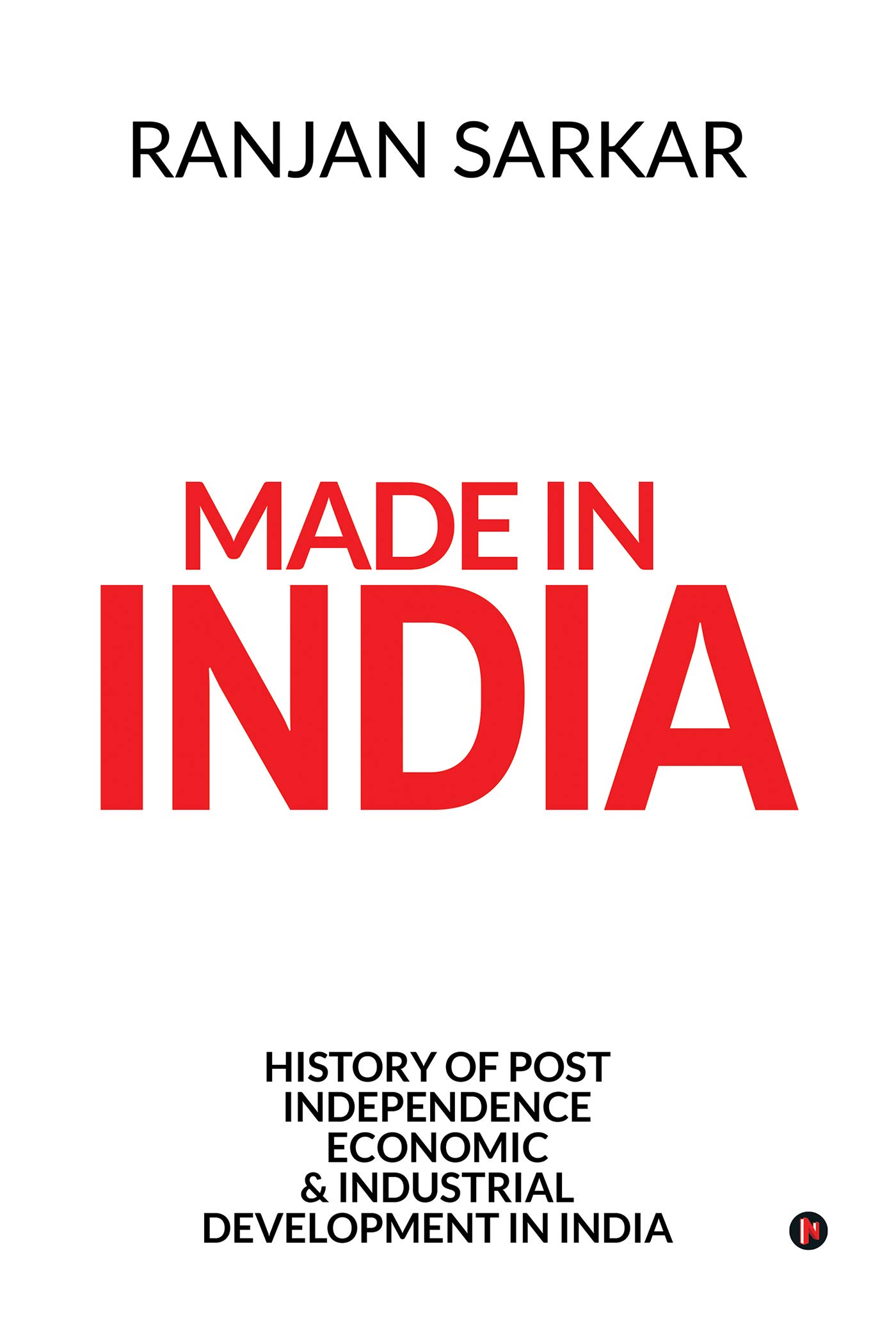 Made in India: History of Post Independence Economic & Industrial Development in India