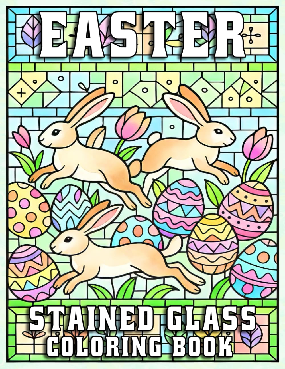 Easter Stained Glass Coloring Book: Beautiful Stained-Glass Easter Designs for Relaxation, Stress Relief, and Creatives Coloring