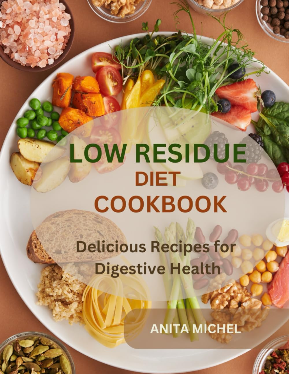 LOW RESIDUE DIET COOKBOOK: Delicious Recipe for Digestive Health