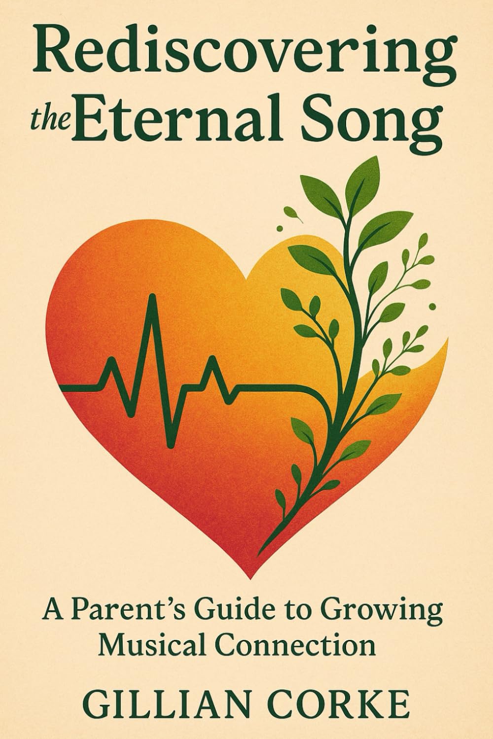 Rediscovering the Eternal Song:: A Parent's Guide to Growing Musical Connection