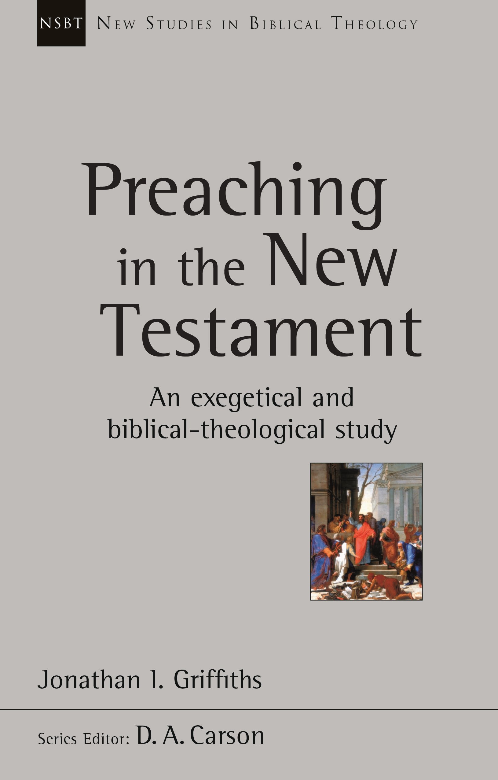 Preaching in the New Testament by Jonathan Griffiths - 9781783594917