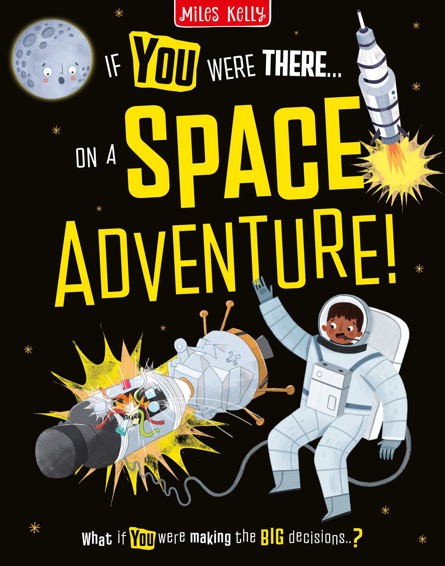 If You Were There…On a Space Adventure!: Find the Facts and Choose the Action! Brand-new non-fiction adventures for 2026 – designed for readers aged 7 and above