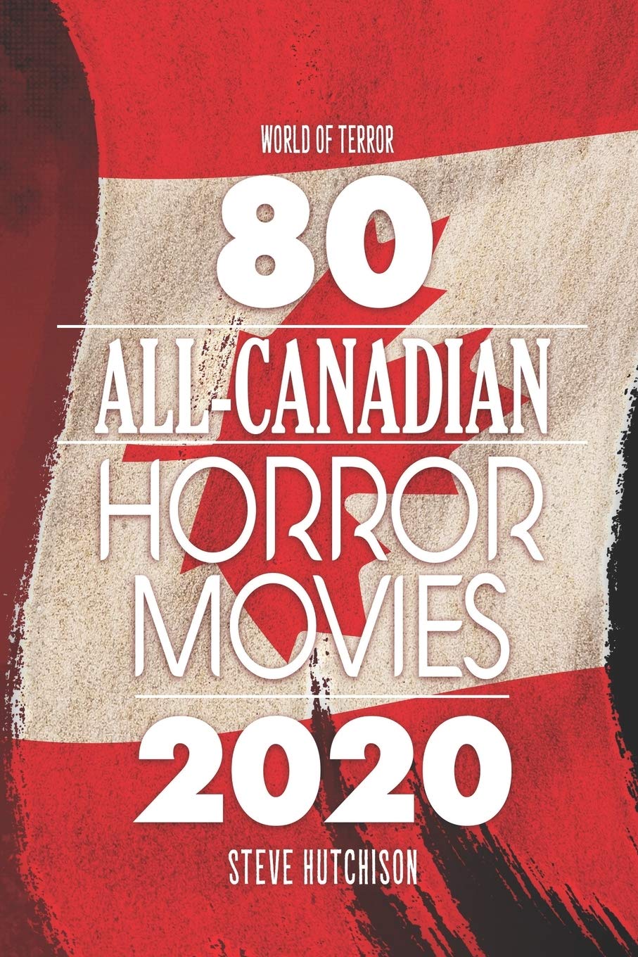80 All-Canadian Horror Movies: 1 (World of Terror 2020 (B&W))
