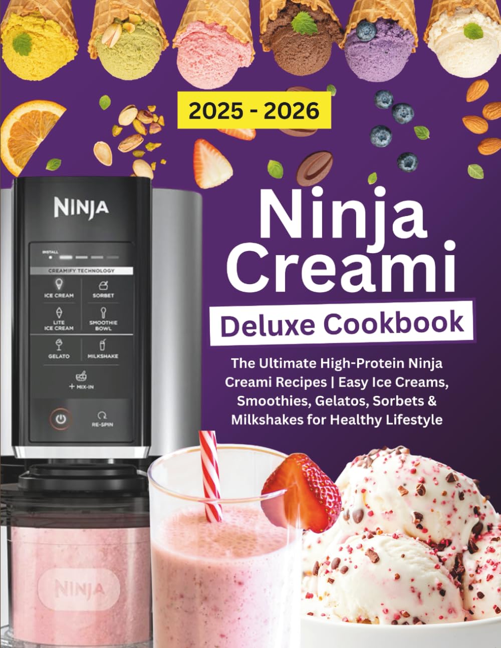 NINJA CREAMI DELUXE COOKBOOK: The Ultimate High-Protein Ninja Creami Recipes, Easy Ice Creams, Smoothies, Gelatos, Sorbets & Milkshakes for a Healthy Lifestyle