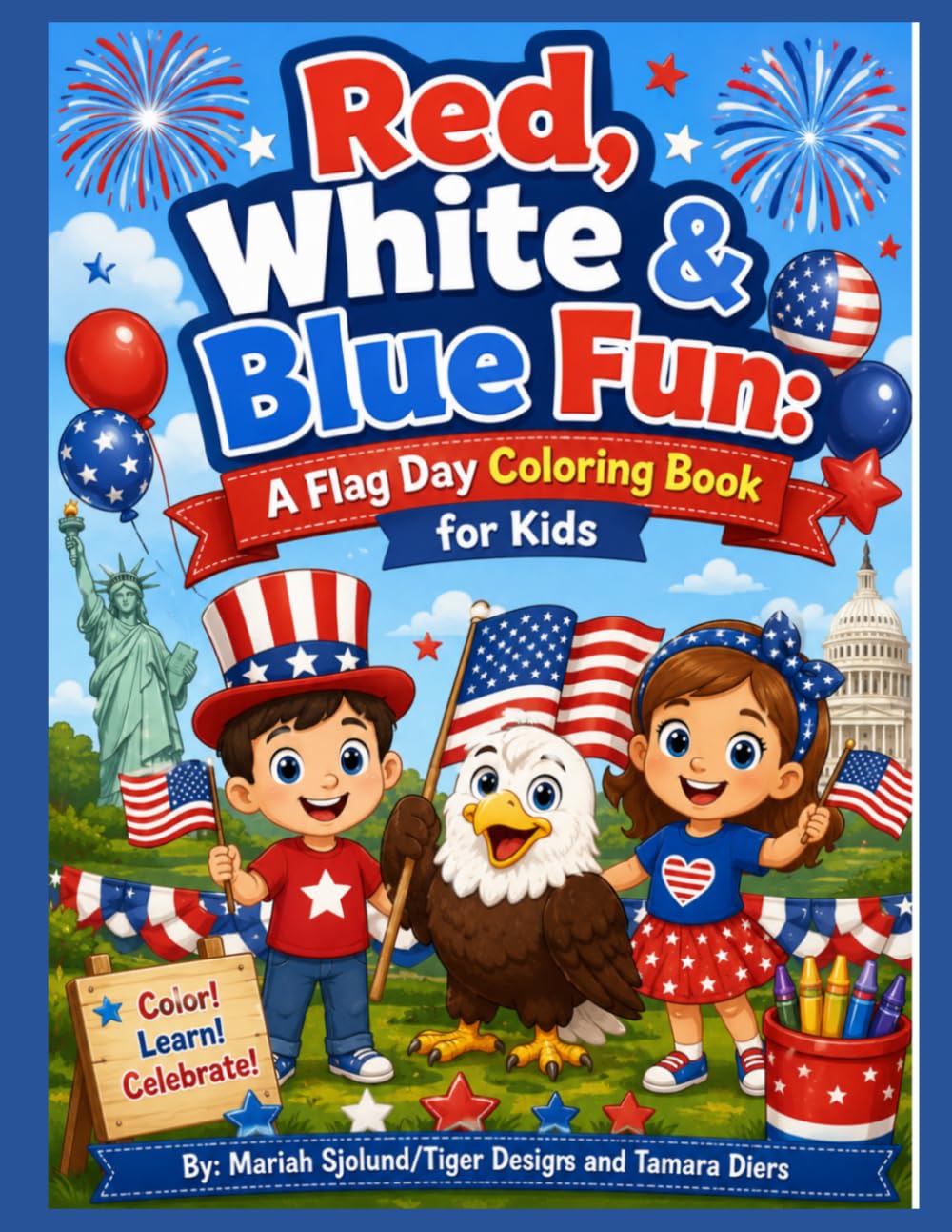 Red, White & Blue Fun: A Flag Day Coloring Book for Kids: A Fun and Easy Patriotic Coloring Book Featuring American Flags, Fireworks, Eagles, Parades, and USA Celebration Scenes for Boys and Girls