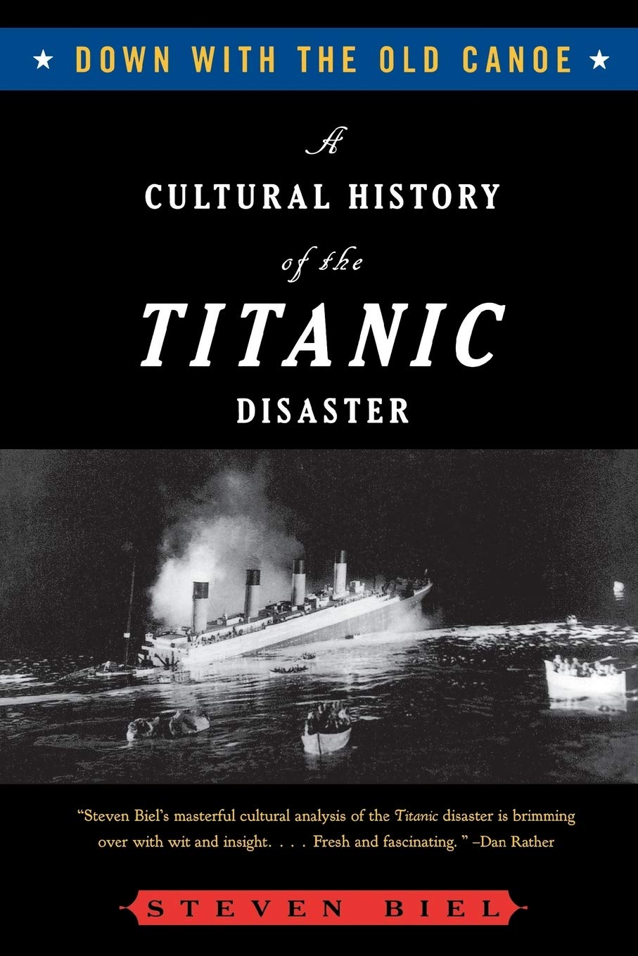 Down With the Old Canoe – A Cultural History of the Titanic Disaster