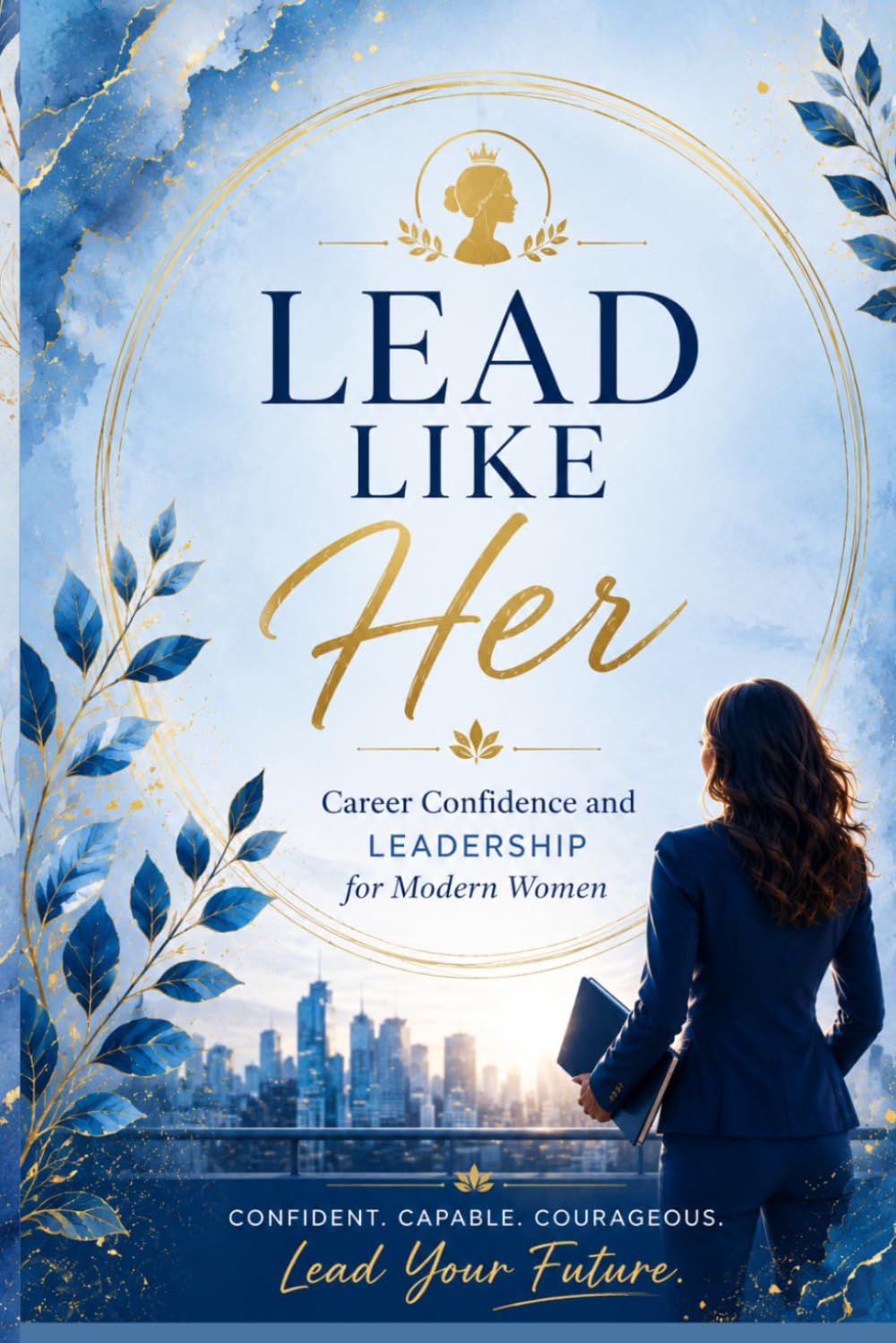 Lead Like Her: Career Confidence and Leadership for Modern Women