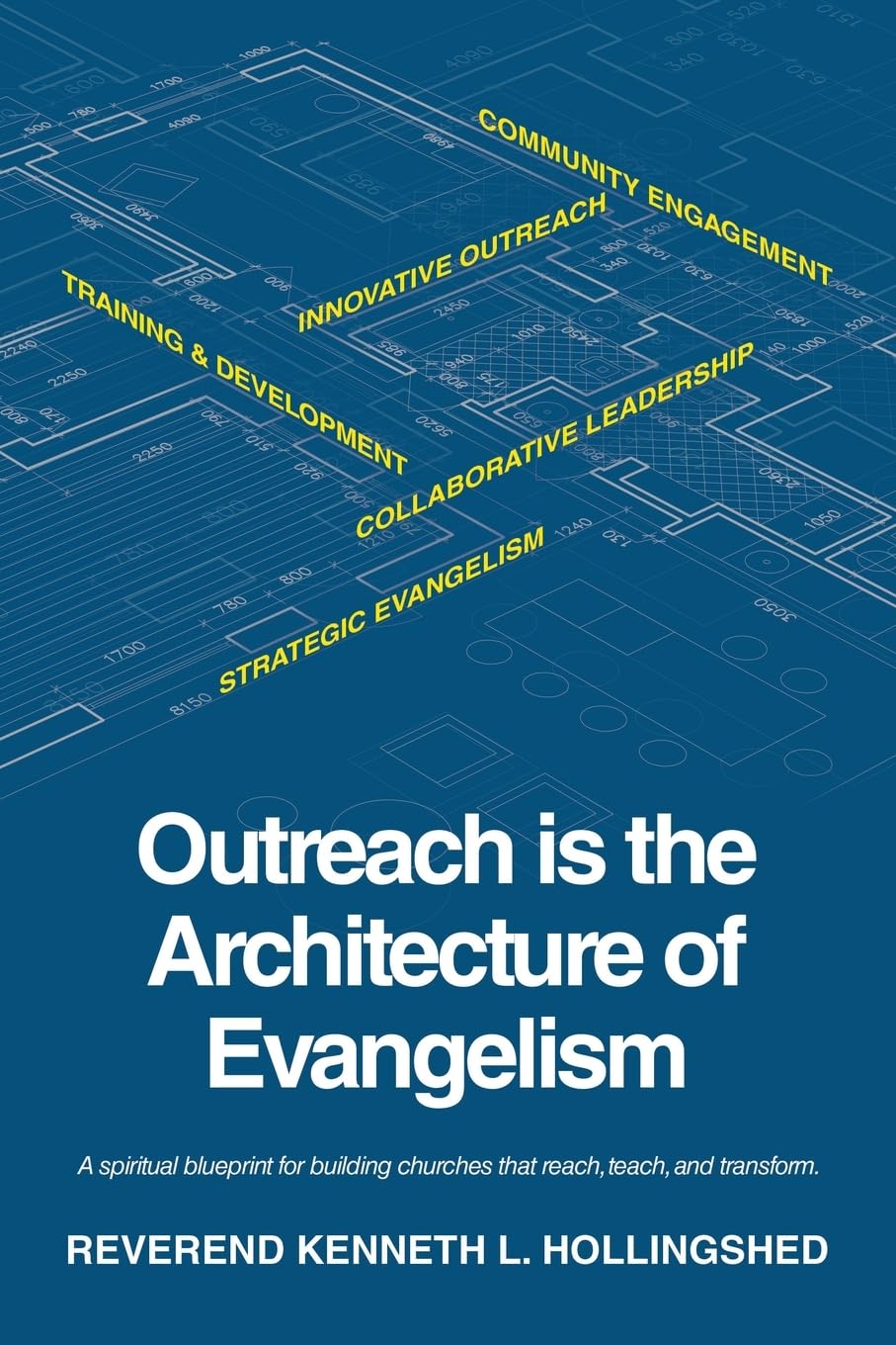 Outreach is the Architecture of Evangelism: A spiritual blueprint for building churches that reach, teach, and transform.