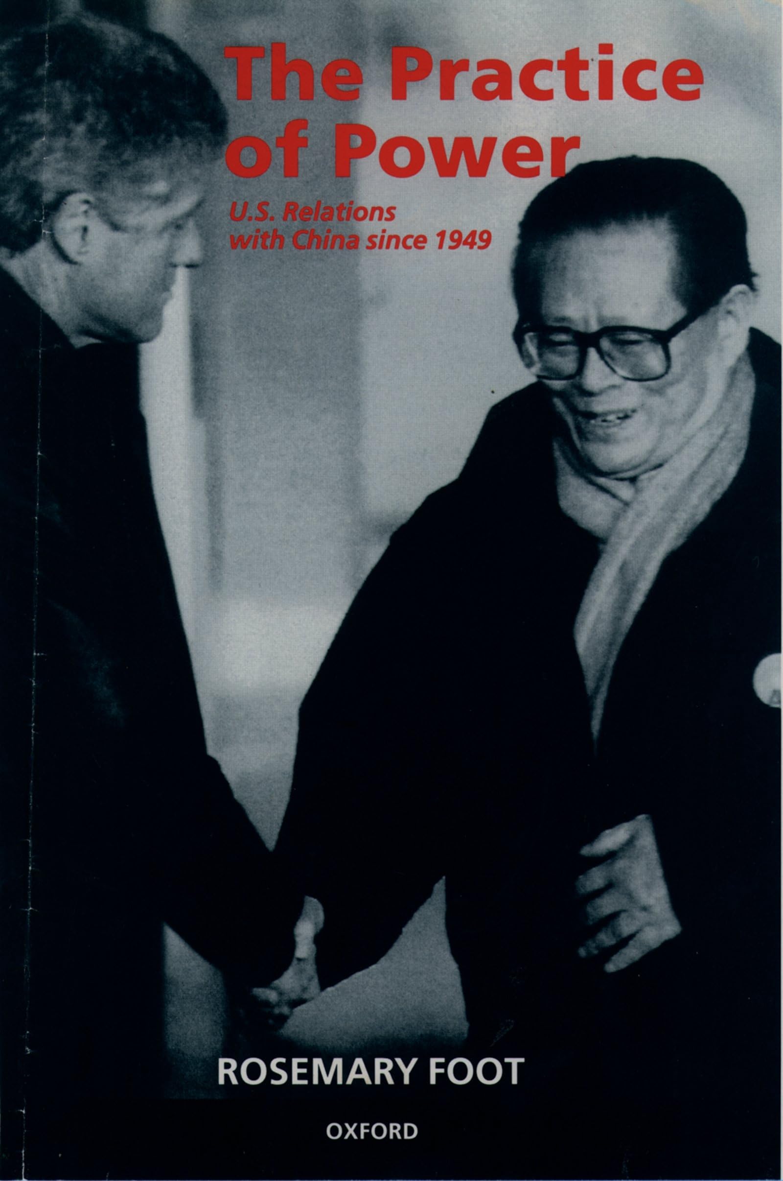 The Practice of Power: US Relations with China since 1949