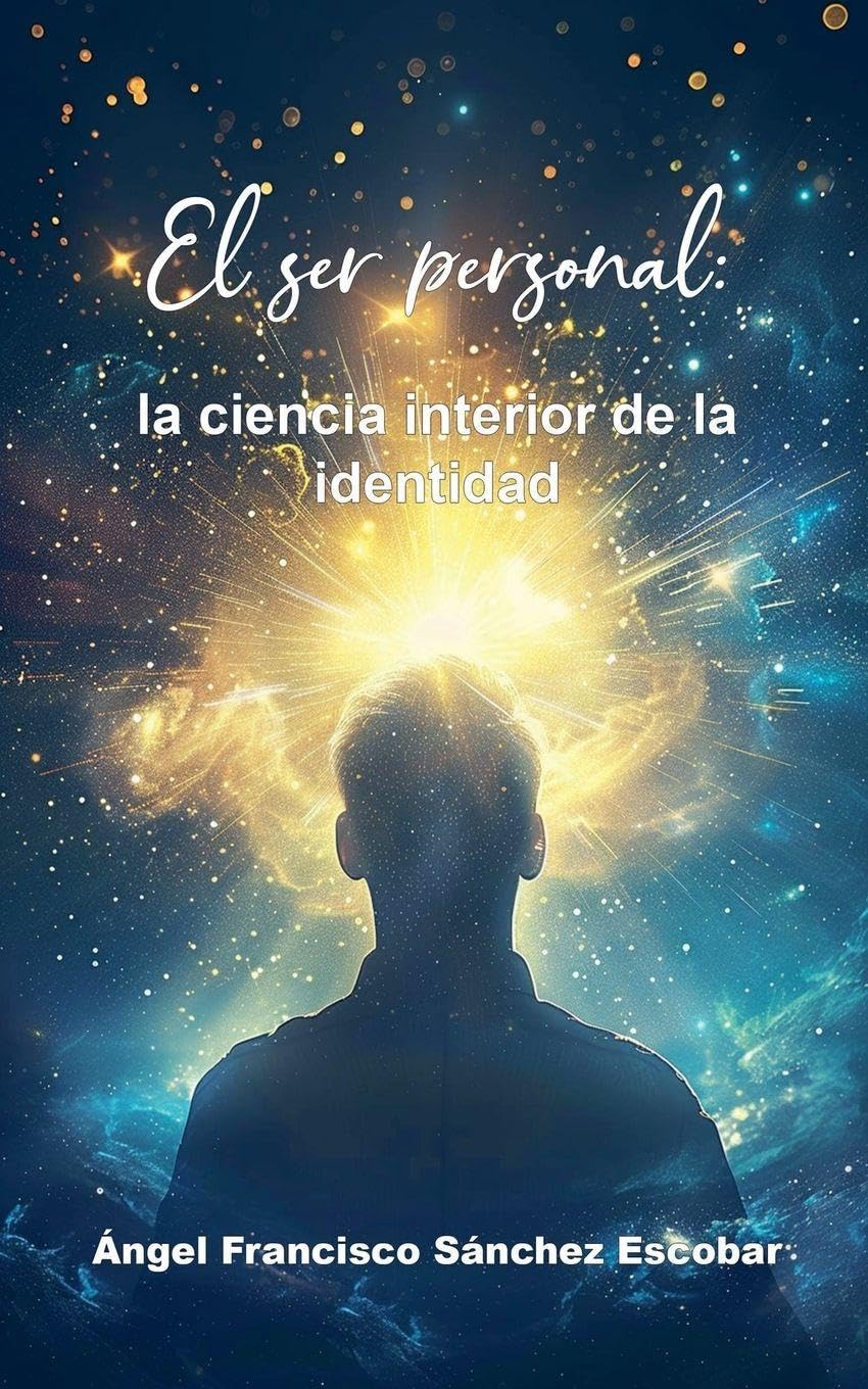 El ser personal: La ciencia interior de la identidad: 4 (La Inteligencia Silenciosa del Todo)