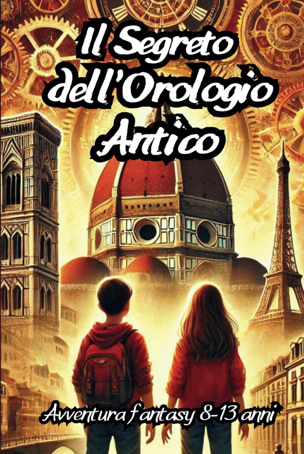 Il Segreto Dell'Orologio Antico: Un'avvincente viaggio nel tempo e nella storia tra Firenze e Parigi ed i loro segreti | Libro d'avventura e mistero per bambini e ragazzi 8-13 anni