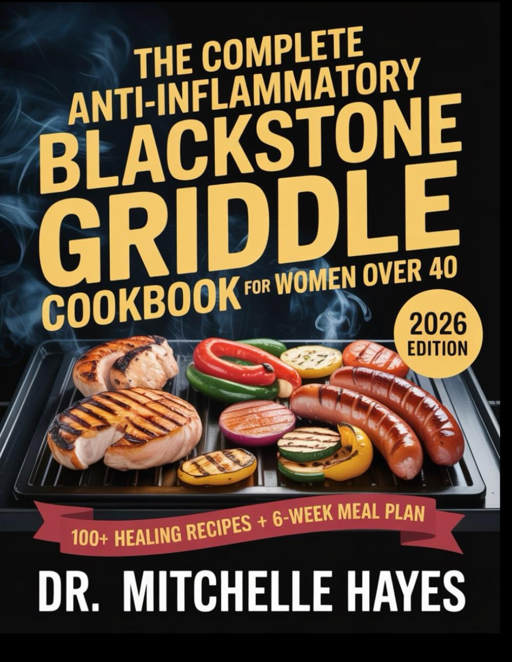 The Complete Anti-Inflammatory Blackstone Griddle Cookbook for Women Over 40: Meal Prep Edition: Clean, Healing Recipes & Weekly Prep Plans for Joint ... Weight Loss (HEALTH AND COOKBOOK LIBRARY)