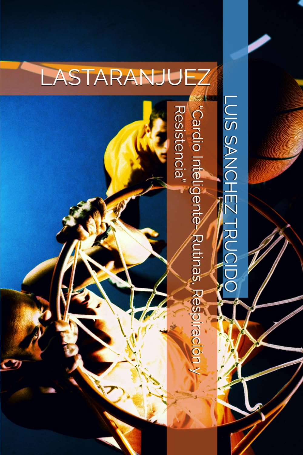 “Cardio Inteligente- Rutinas, Respiración y Resistencia”: LASTARANJUEZ