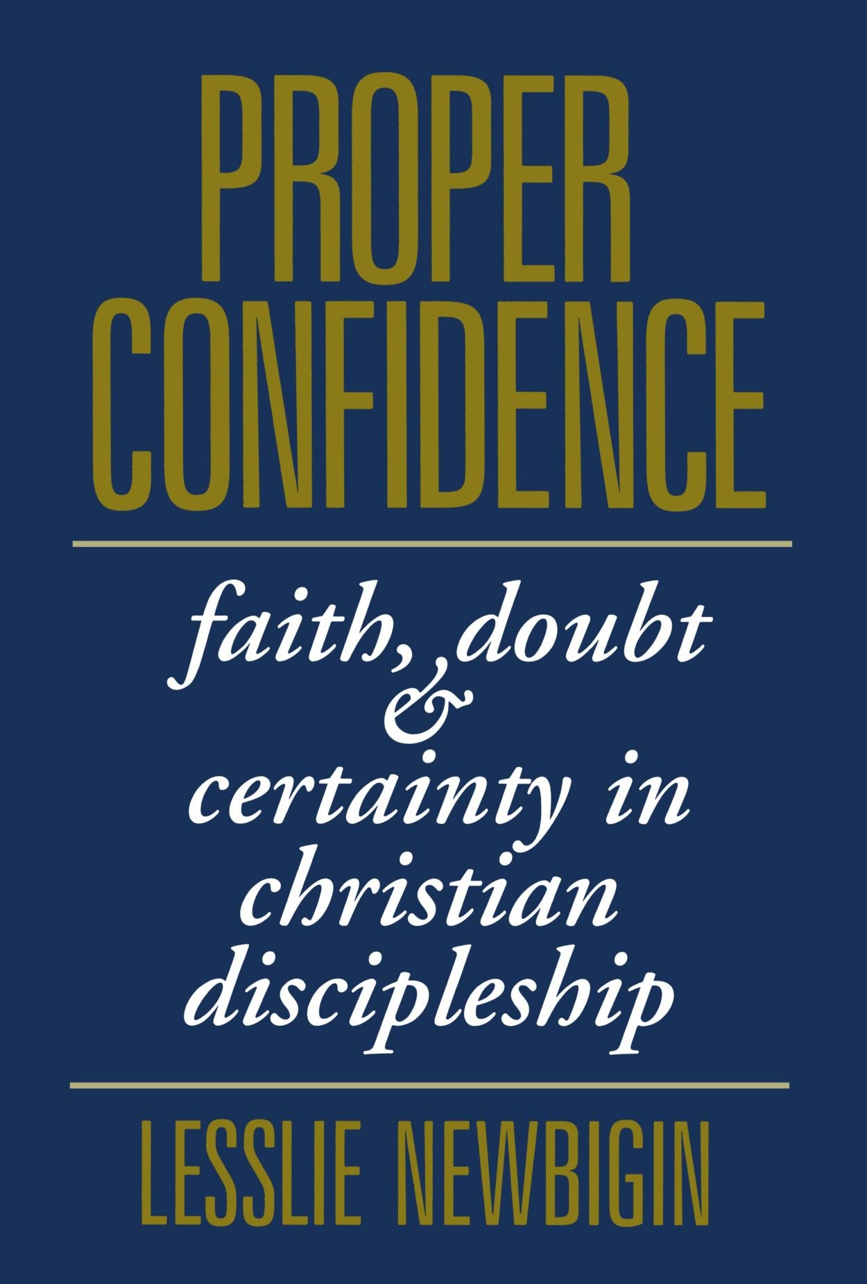 Proper Confidence - Faith, Doubt and Certainty in Christian Discipleship