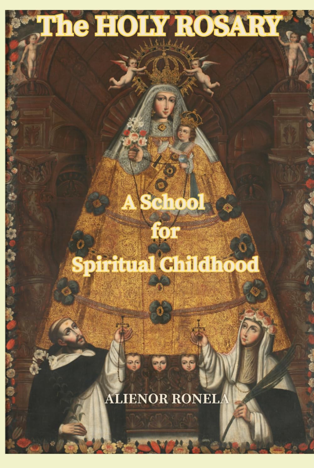 The Holy Rosary: A School for Spiritual Childhood: How Mary Forms You Into Who God Created You to Be Through the Mysteries of Christ