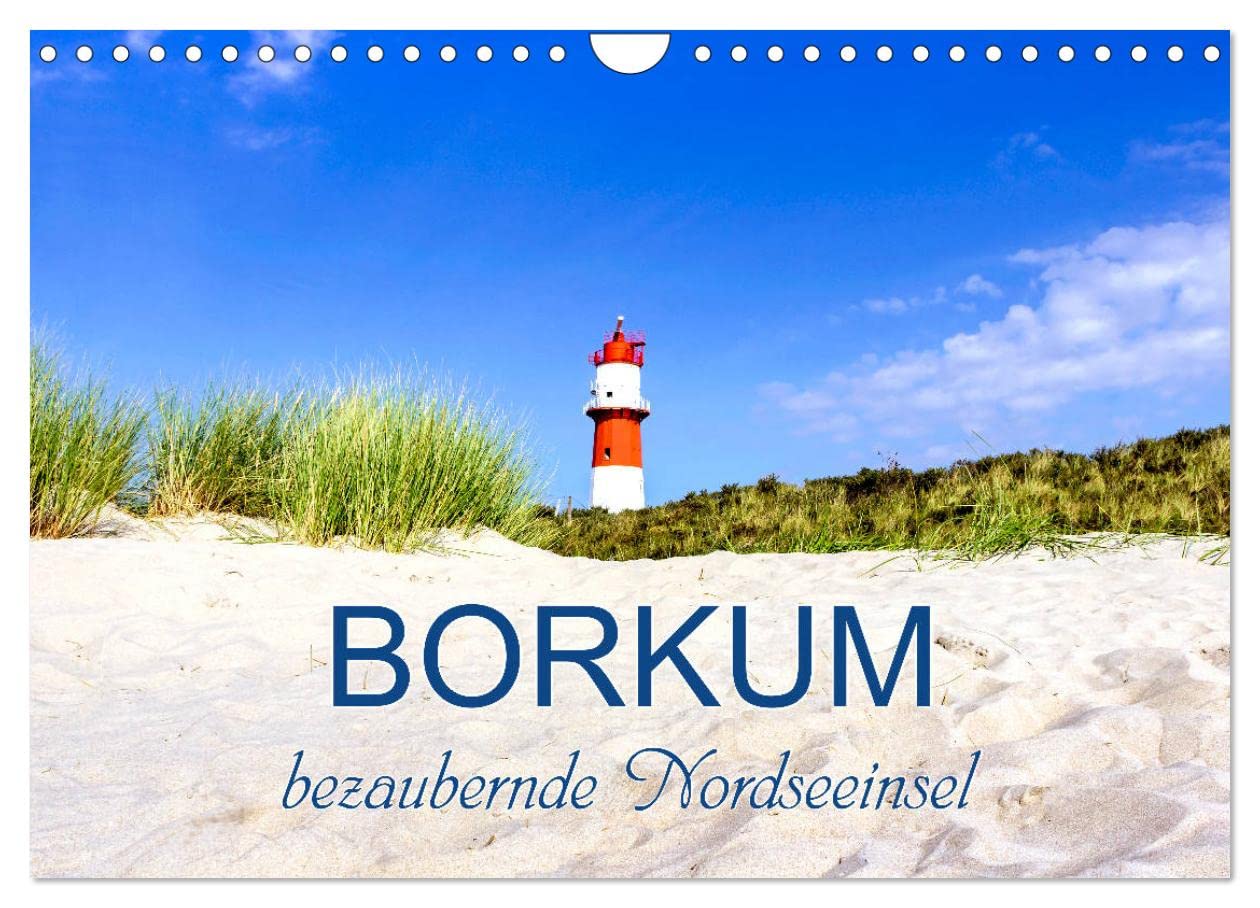 Borkum, bezaubernde Nordseeinsel (Wandkalender 2026 DIN A4 quer), CALVENDO Monatskalender: Berauschende Augenblicke der Nordseeinsel (CALVENDO Orte)
