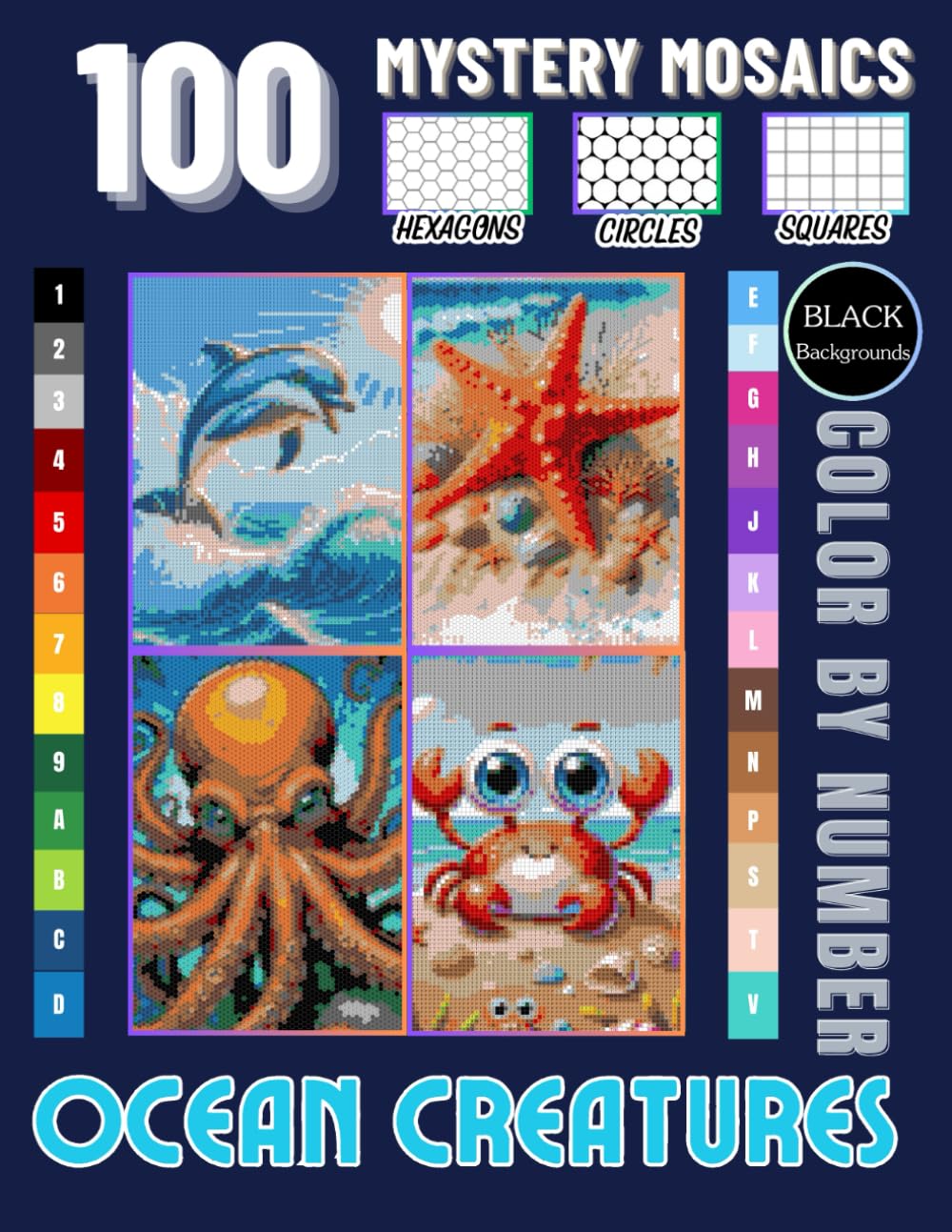 Sea Life Color by Number: 100 Ocean Animal Mosaic Designs with Hexagon, Circle & Square Patterns: A Big Sea Creature Coloring Book for Teens, Adults & ... Turtles, Jellyfish, Otters, Seahorses & More
