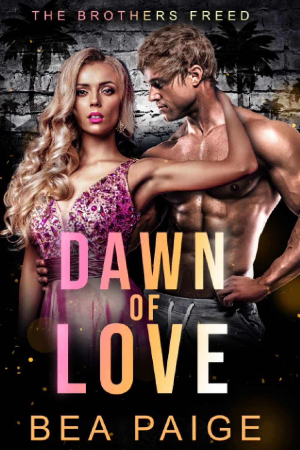 Dawn of Love: A contemporary reverse harem romance: 3 (Brothers Freed)