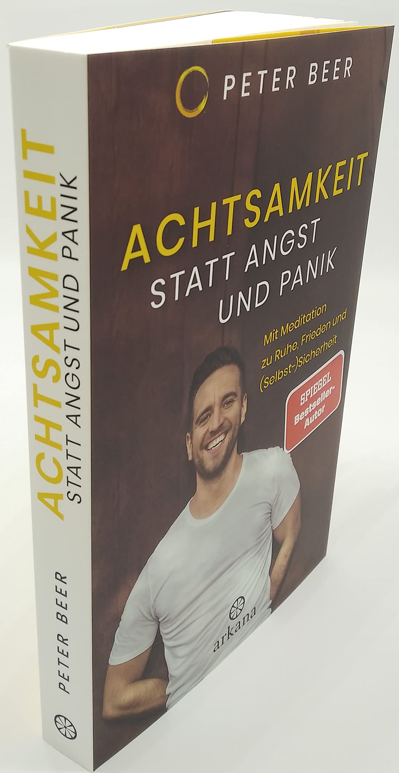 Achtsamkeit statt Angst und Panik: Mit Meditation zu Ruhe, Frieden und (Selbst-)Sicherheit