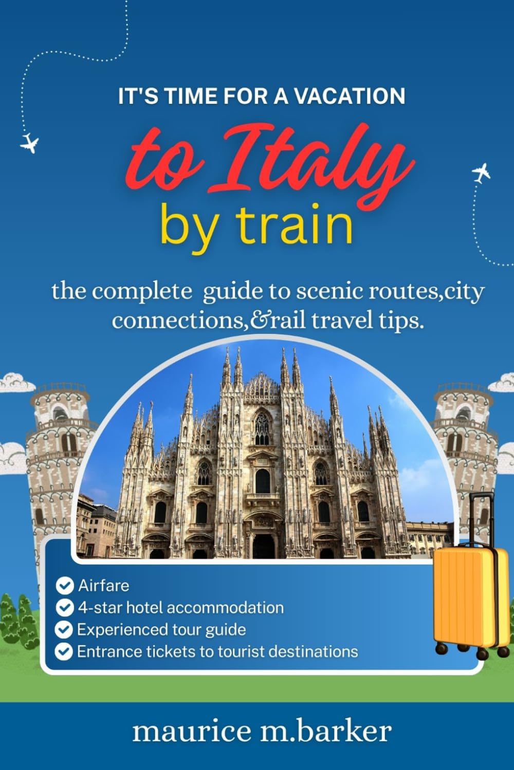 ITALY BY TRAIN: the complete guide to scenic routes,city connections &rail travel tips