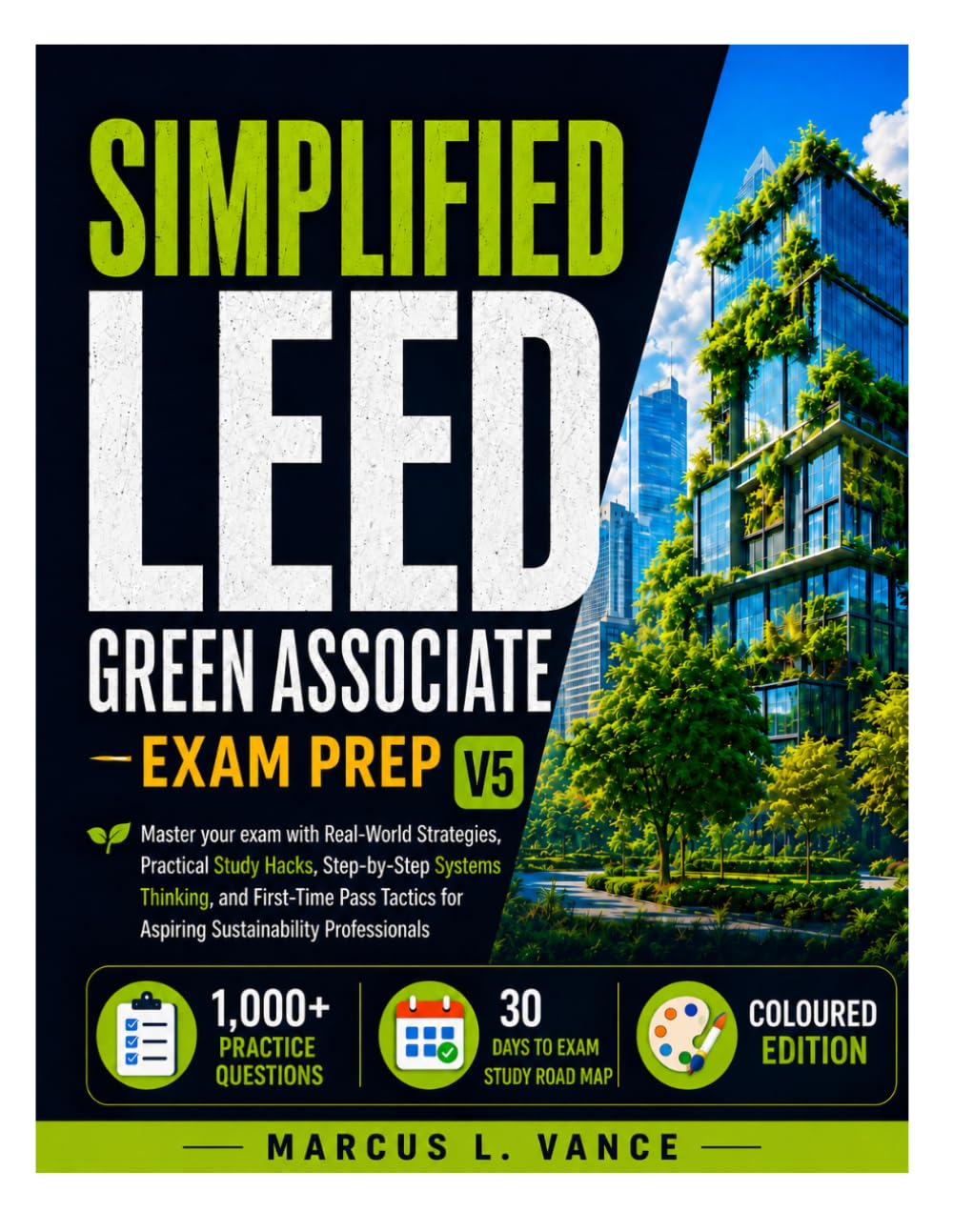 SIMPLIFIED LEED GREEN ASSOCIATE EXAM PREP V5: Master your exam with Real-World Strategies, Practical Study Hacks, Step-by-Step Systems Thinking, and ... for Aspiring Sustainability Professionals