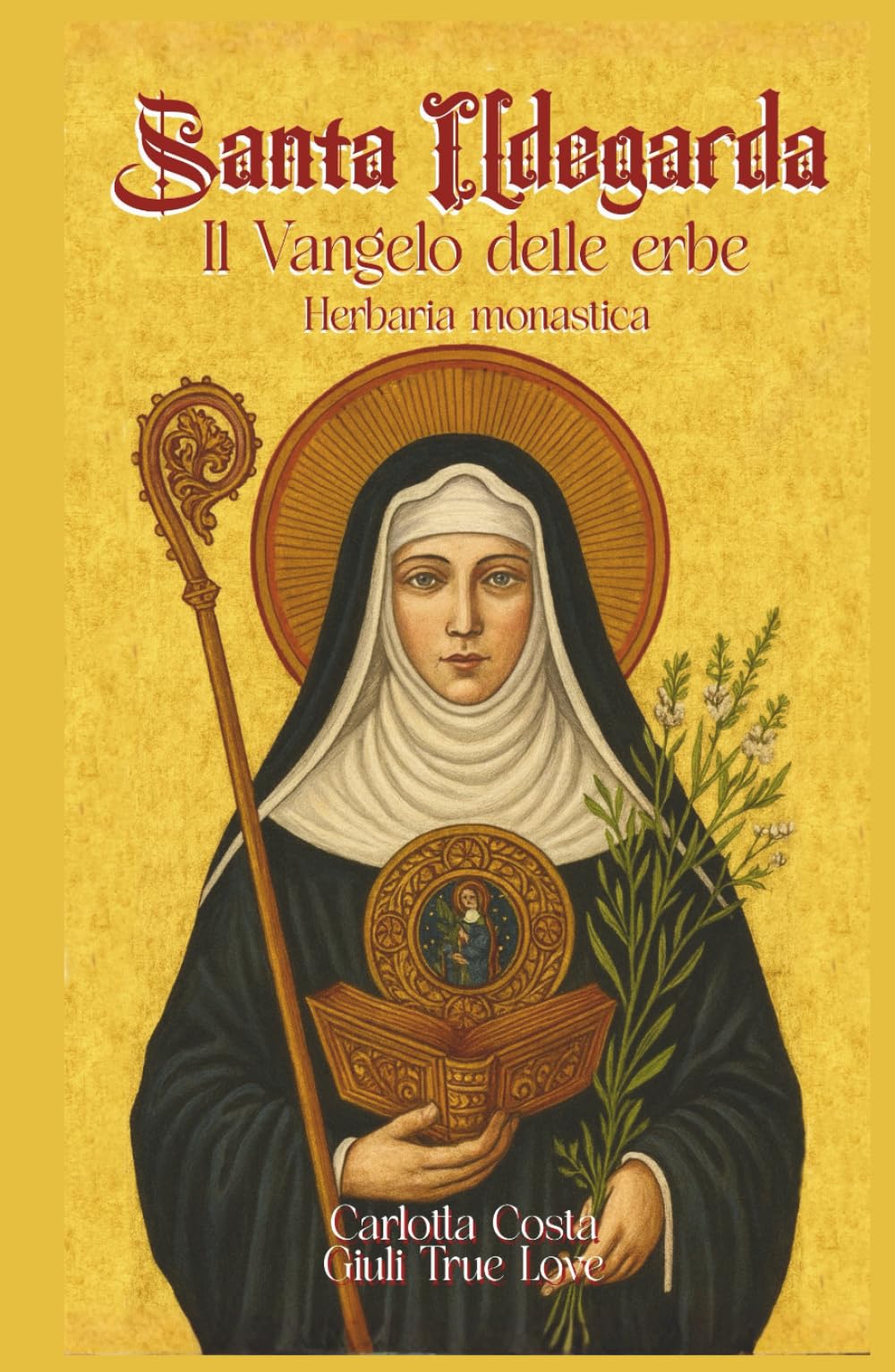 Santa Ildegarda - Il Vangelo delle erbe: Herbaria monastica