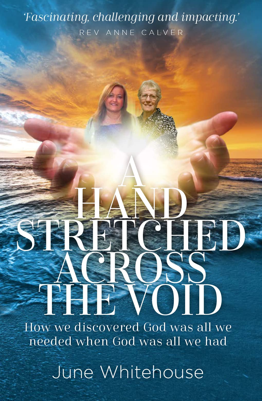 A Hand Stretched Across the Void: How we discovered God was all we needed when God was all we had