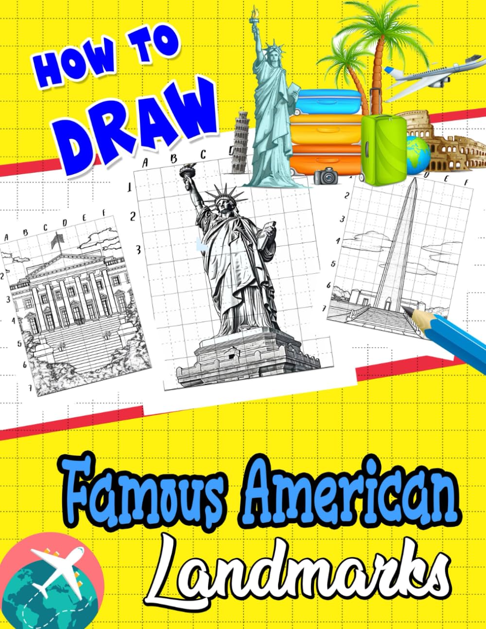 How To Draw Famous American Landmarks: Discover the History and Culture of America through Coloring - Step-by-Step Drawing Guide for Kids to Learn About Landmarks and Patriotic Symbols