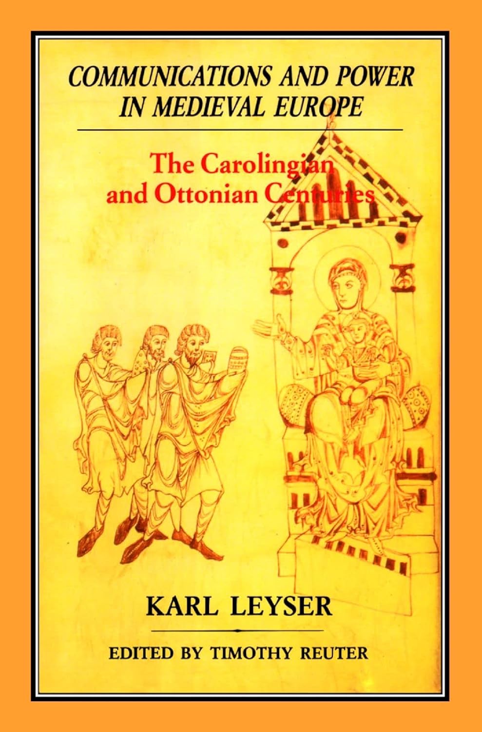 Communications and Power in Medieval Europe: The Carolingian and Ottonian Centuries