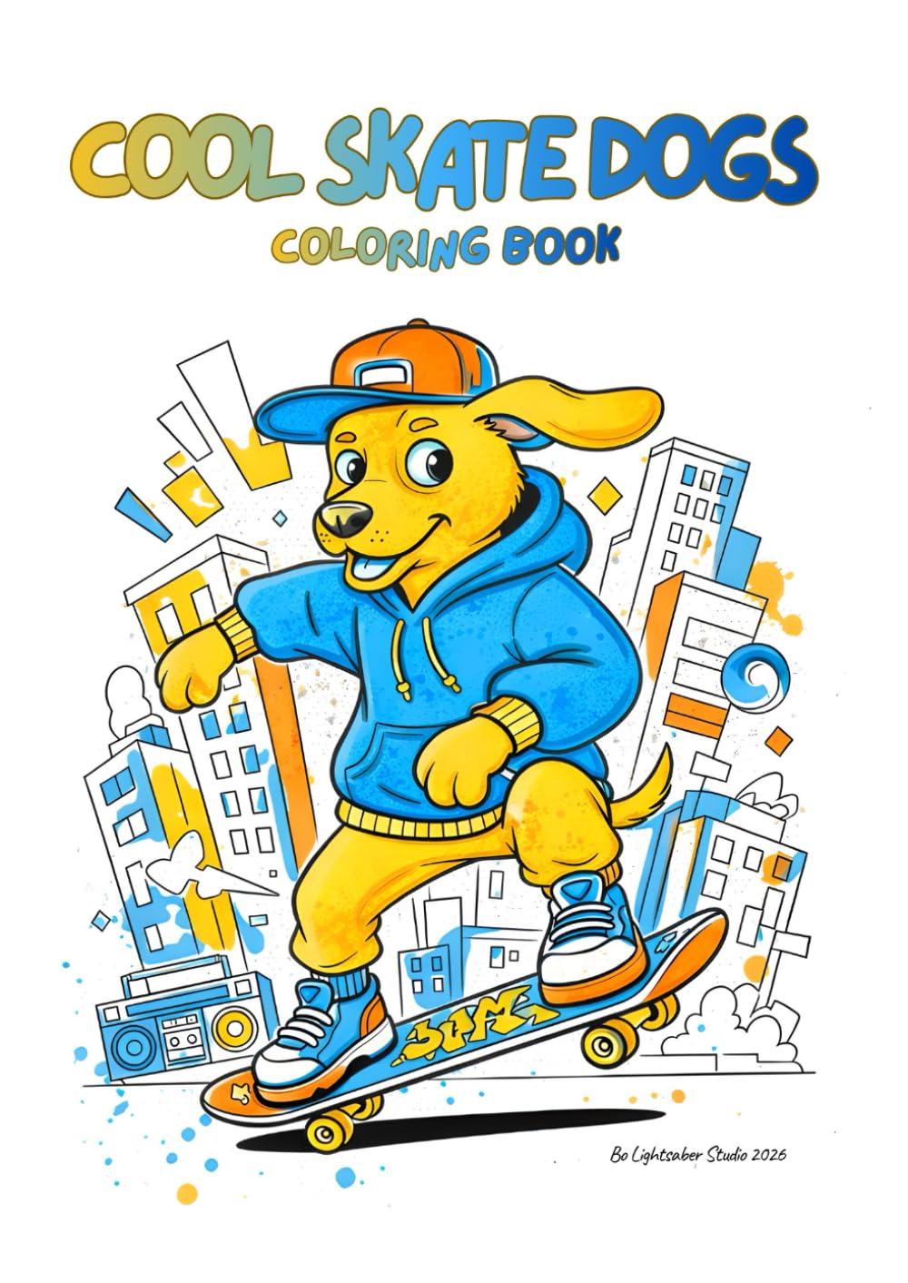 Cool Skate Dogs: A Fun Coloring Book for Kids Who Love Dogs, Skateboards, Skates & Scooters