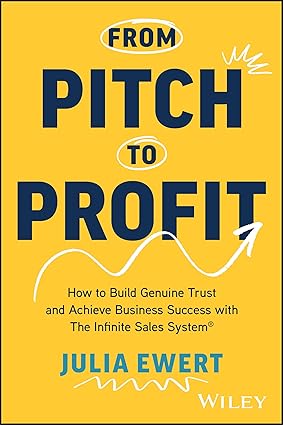 From Pitch to Profit: How to Build Genuine Trust and Achieve Business Success with The Infinite Sales System-Wow! eBook
