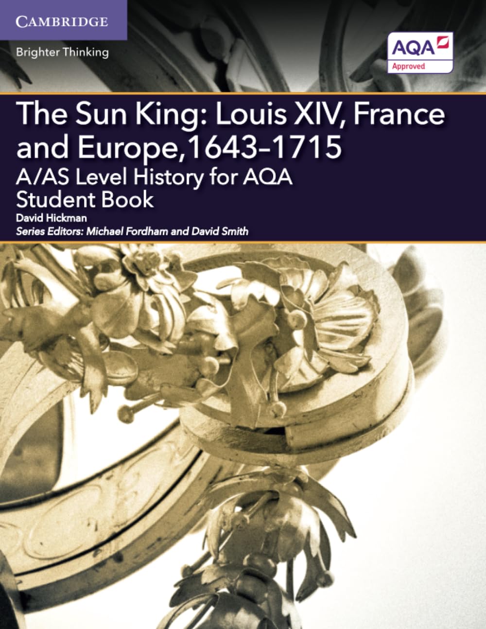 A/AS Level History for AQA The Sun King: Louis XIV, France and Europe, 1643–1715 Student Book (A Level (AS) History AQA)