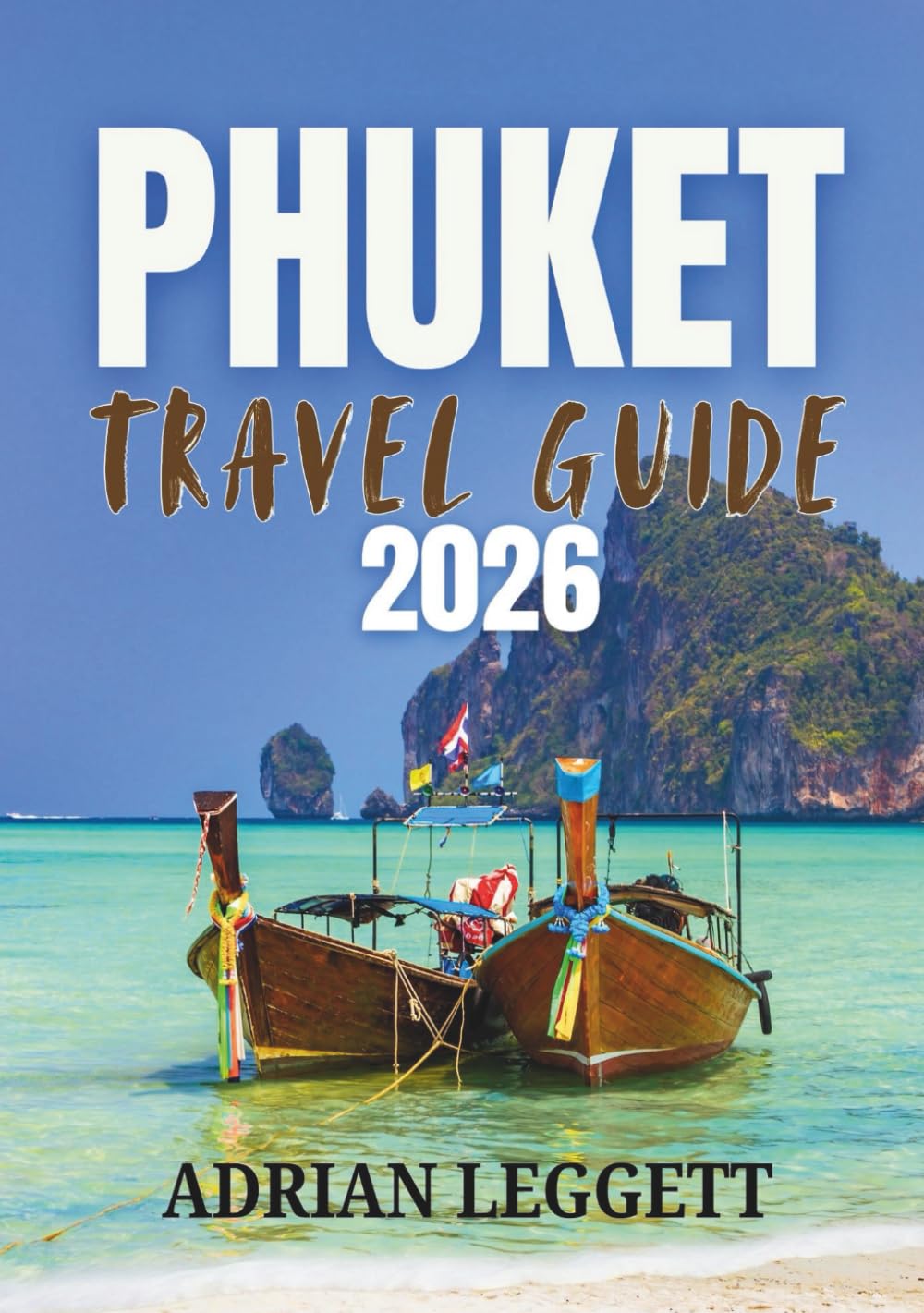 PHUKET TRAVEL GUIDE 2026
