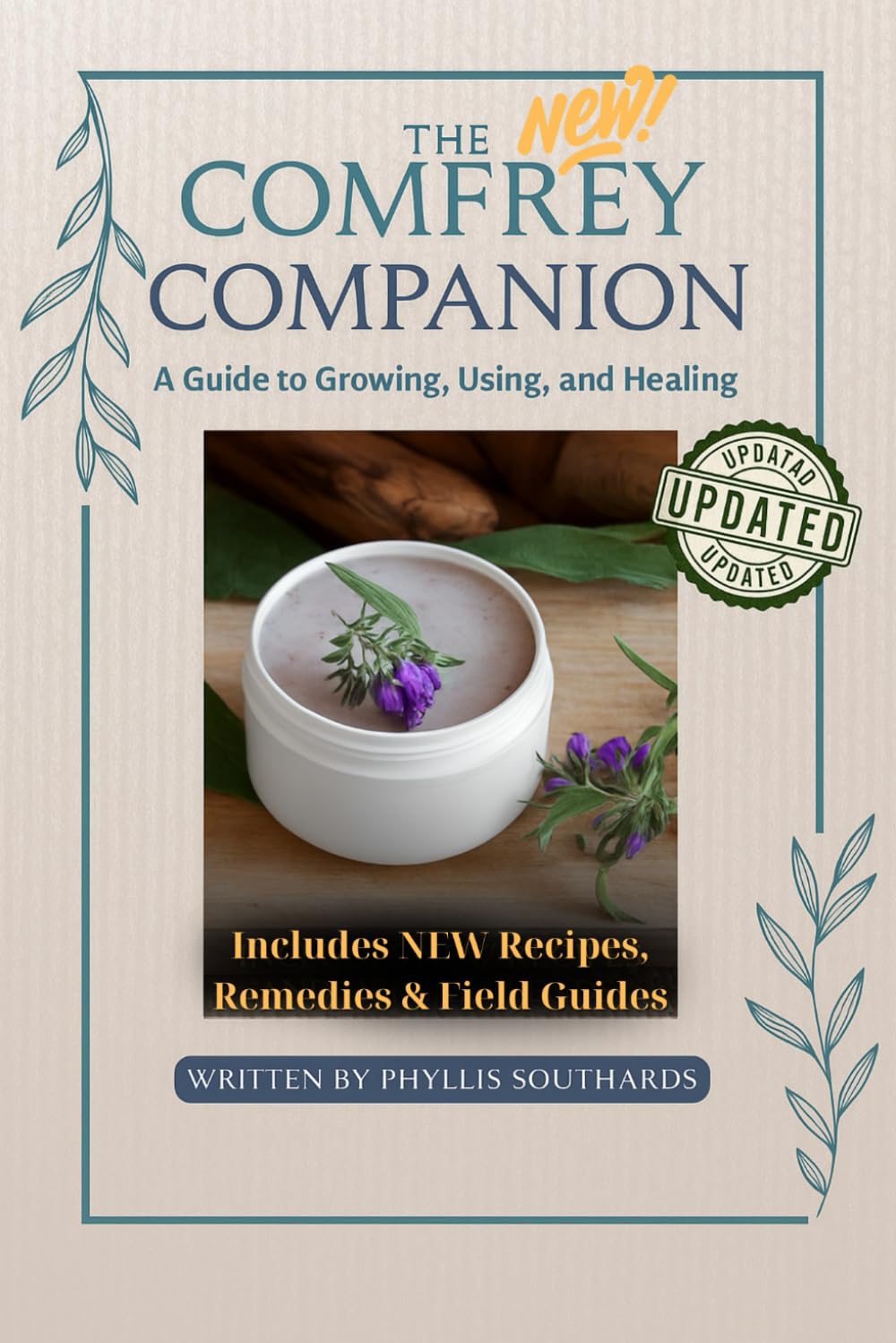 The New Comfrey Companion: A Guide To Growing, Using, and Healing: Updated Includes New Recipes, Herbal Blends, and helpful Field Guides      Paperback – August 2, 2025