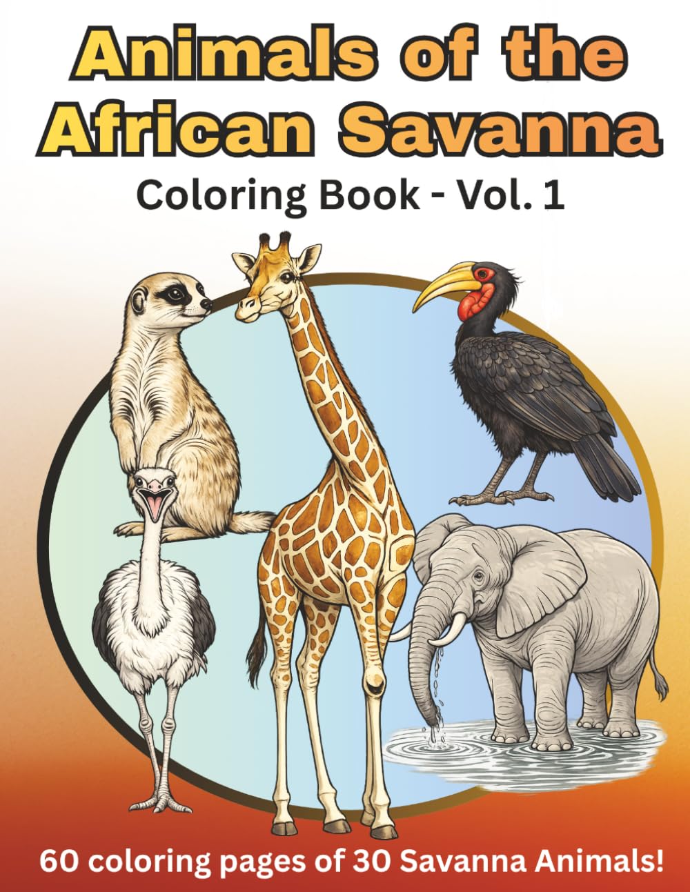 Animals of the African Savanna: 60 Coloring Pages of 30 Savanna Animals: A Relaxing Wildlife Coloring Book for Adults and Kids Ages 8–12 with ... Nature Scenes, and Educational Animal Designs