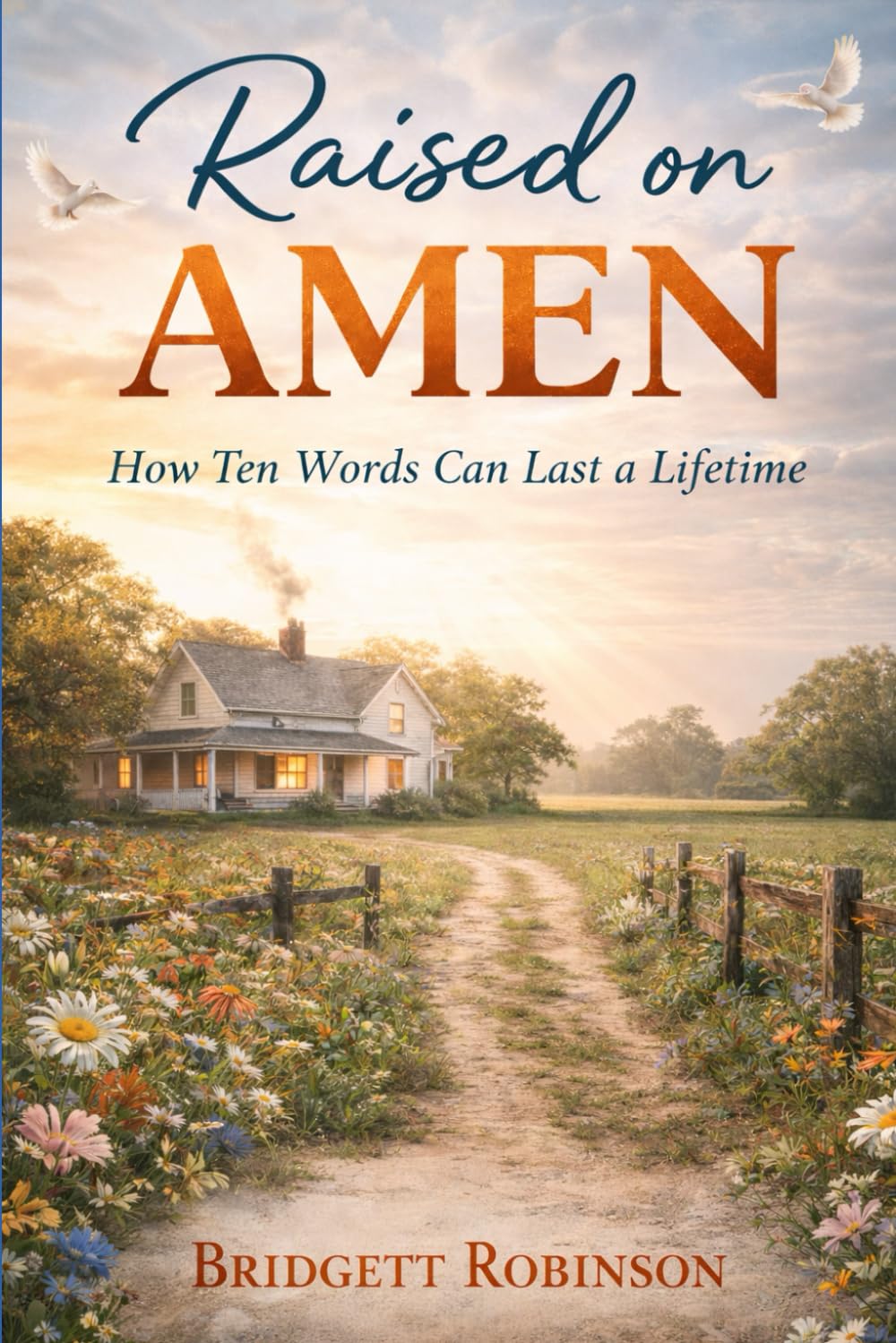 Raised On Amen: How Ten Words Can Last A Lifetime