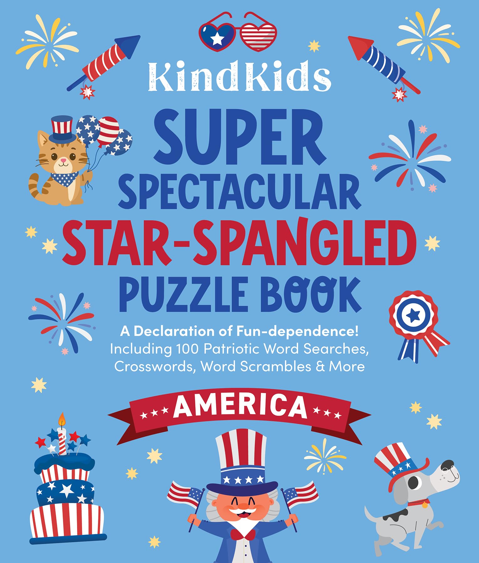 KindKids Super Spectacular Star-Spangled Puzzle Book: A Declaration of Fun-dependence! Including 100 Patriotic Word Searches, Crosswords, Word Scrambles, and More