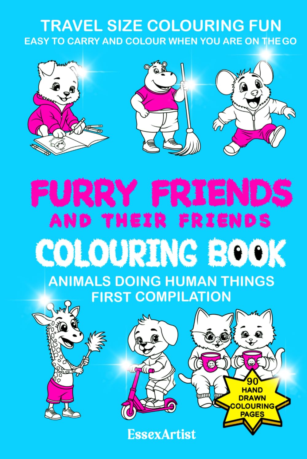 Furry Friends and Their Friends Colouring Book - Animals Doing Human Things First Compilation: Travel Size Colouring Fun - Easy To Carry and Colour When You Are On The Go