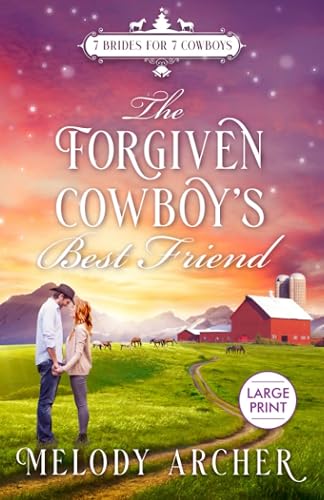 The Forgiven Cowboy's Best Friend: A Callahan Mountain Ranch Christmas: (7 Brides for 7 Cowboys, Small Town Sweet Western Romance Book 1)
