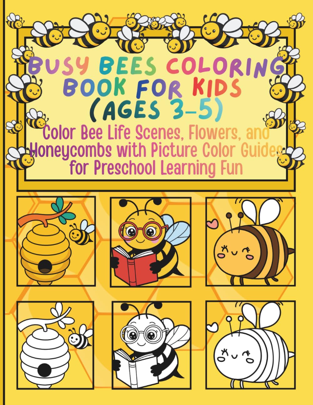 Busy Bees Coloring Book for Kids (Ages 3–5) Color Bee Life Scenes, Flowers, and Honeycombs with Picture Color Guides for Preschool Learning Fun