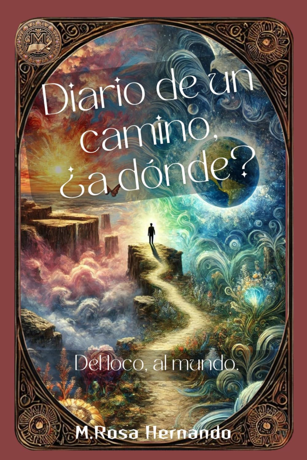 DIARIO DE UN CAMINO, ¿A DÓNDE?: DEL LOCO AL MUNDO