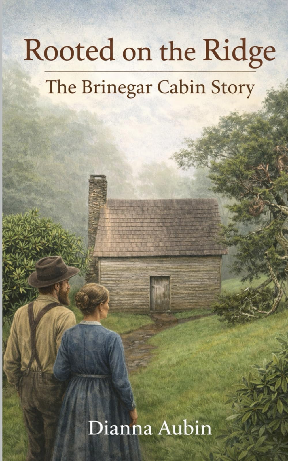 Rooted on the Ridge: The Brinegar Cabin Story (Footsteps Before the Parkway)