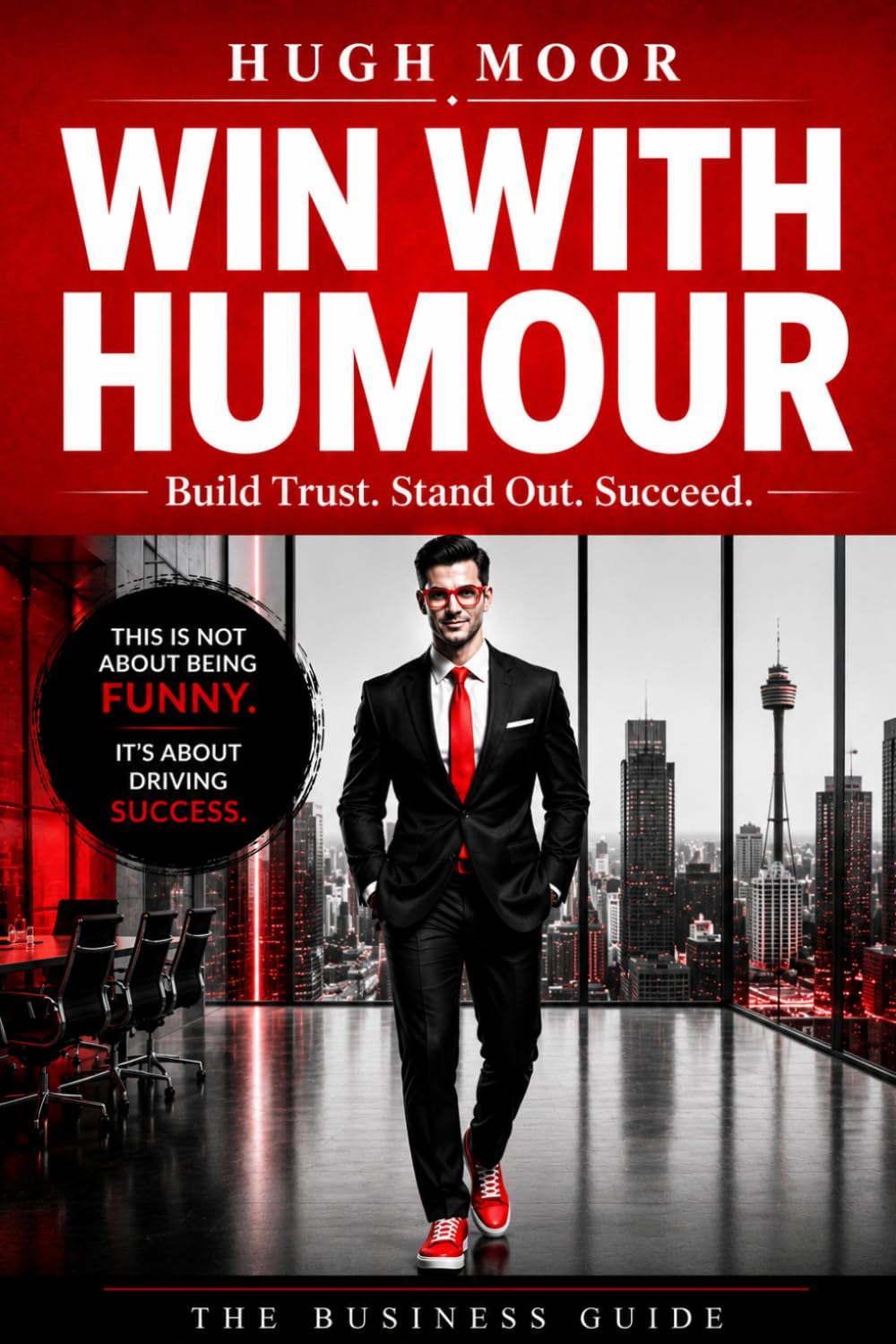 Win with Humour: Build Trust. Stand Out. Succeed. (Hugh Moor Win With Humour)