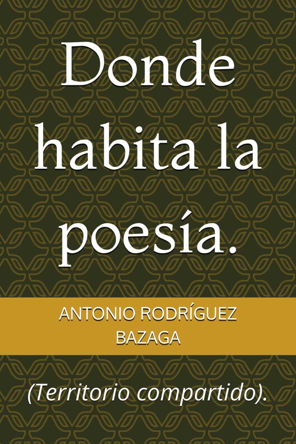 Donde habita la poesía.: (Territorio compartido).