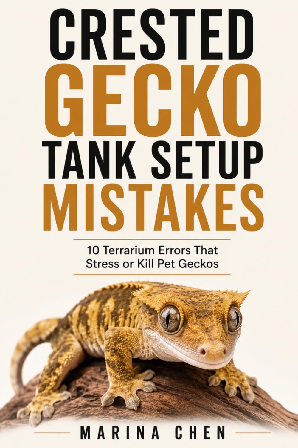 Crested Gecko Tank Setup Mistakes: 10 Terrarium Errors That Stress or Kill Pet Geckos (The Crested Gecko Owner's Library)