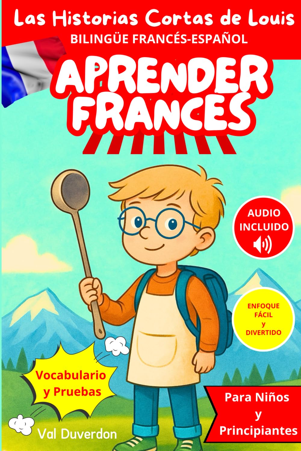 APRENDER FRANCÉS con Las Historias Cortas de Louis: Bilingüe Francés-Español para Niños y Principiantes