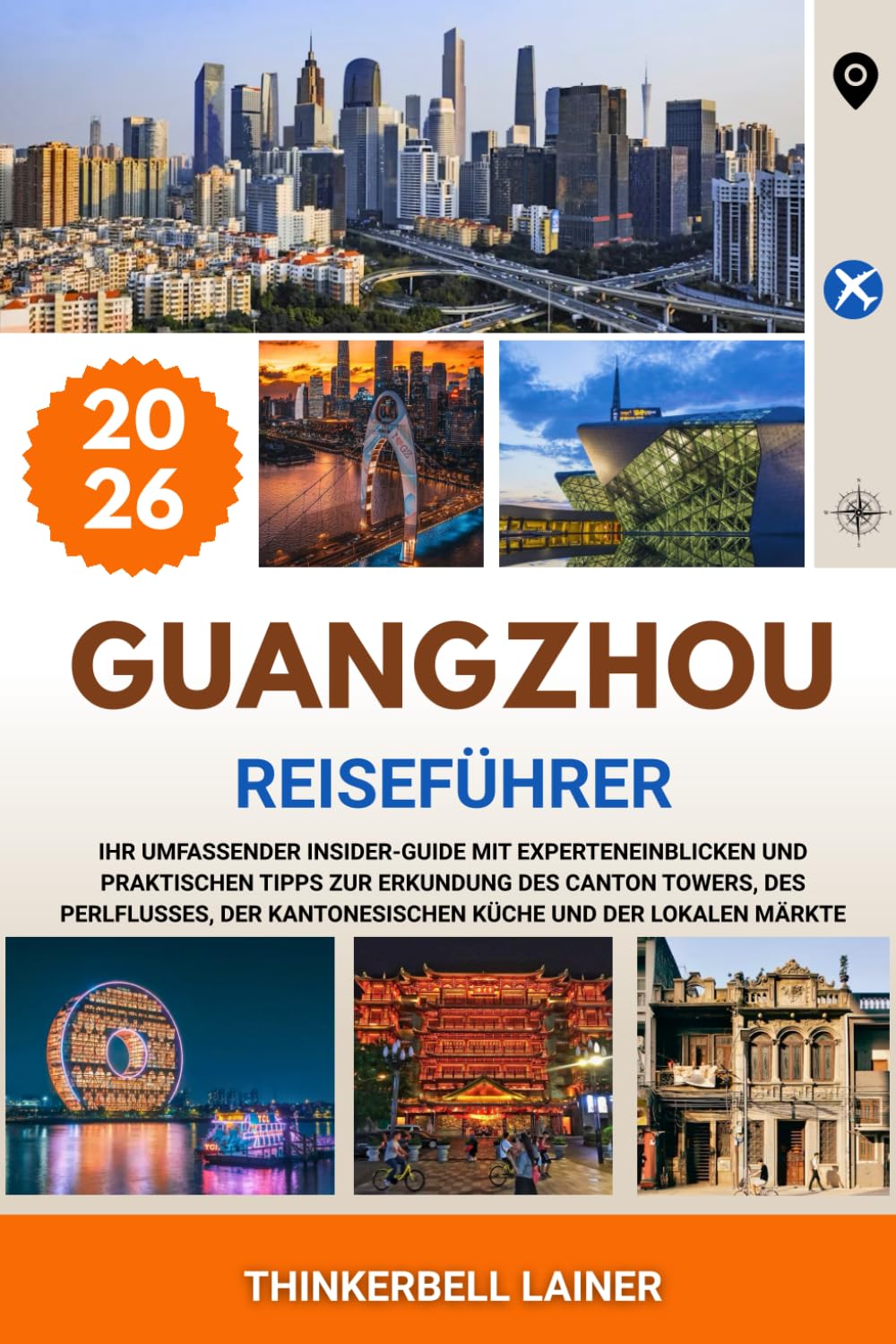 GUANGZHOU REISEFÜHRER 2026: Ihr umfassender Insider-Guide mit Experteneinblicken und praktischen Tipps zur Erkundung des Canton Towers, des Perlflusses, der kantonesischen Küche und der lokalen Märkte