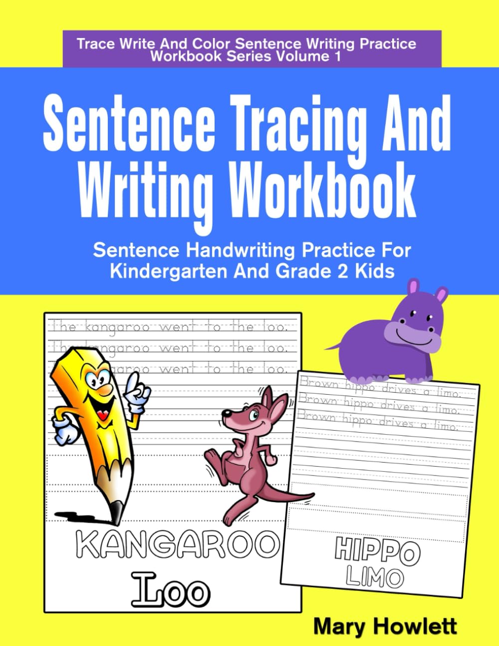 Sentence Tracing And Writing Workbook: Sentence Handwriting Practice For Kindergarten And Grade 2 Kids: Volume 1 (Trace Write And Color Sentence Writing Practice Workbook Series)