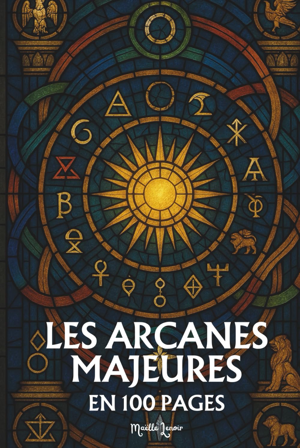 Les Arcanes Majeurs du Tarot: Les principes fondamentaux en 100 pages